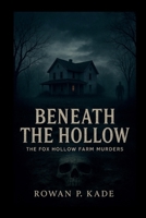 Beneath the Hollow: The Fox Hollow Farm Murders B0FW9XQ2LP Book Cover