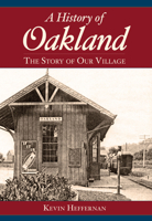 A History of Oakland: The Story of Our Village 1596293349 Book Cover
