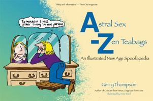Astral Sex-Zen Teabags: An Illustrated New Age Spoofapedia 1844095835 Book Cover