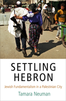 Settling Hebron: Jewish Fundamentalism in a Palestinian City 081224995X Book Cover