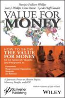 Value for Money: How to Show the Value for Money for All Types of Projects and Programs in Governments, Non-Governmental Organizations, Nonprofits, and Businesses 057859952X Book Cover