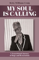 My Soul Is Calling: A Transitional Journey of Hope and Restoration B0FKWY7VWF Book Cover