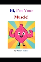 Hi, I’m Your Muscle! (Hi, I'm Your Organ) B0FRSC1K1F Book Cover