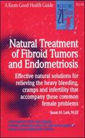 Natural Treatment of Fibroid Tumors and Endometriosis 0879836903 Book Cover