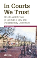 In Courts We Trust: Courts as Defenders of the Rule of Law and Parliamentary Democracy 9462362866 Book Cover