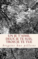 Un je t'aime, deux je te suis, trois je te tue: Recueil de Nouvelles 295565700X Book Cover
