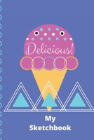 Delicious: Sketchbook Cute Ice Cream 120 pages of White Paper Drawing and Doodling Sketch Book: My Sketchbook 1679490699 Book Cover