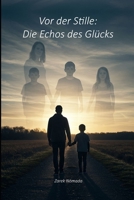 Vor der Stille: Die Echos des Glücks (German Edition) B0F8P3FXGF Book Cover