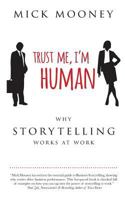 Trust Me, I'm Human: Why Storytelling Works at Work 0648101444 Book Cover
