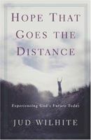 Hope That Goes the Distance: Experiencing God's Future Today 0801064635 Book Cover