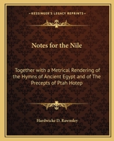 Notes for the Nile: together with a metrical rendering of the hymns of ancient Egypt and of the precepts of Ptah-hotep 1014650356 Book Cover