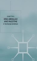 King Abdallah And Palestine: A Territorial Ambition 0333674081 Book Cover