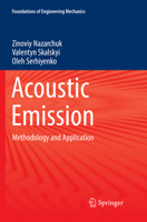 Acoustic Emission: Methodology and Application 3319841416 Book Cover