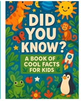 DID YOU KNOW? A BOOK OF COOL FACTS FOR KIDS B0F8B1CX44 Book Cover