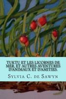 Tuktu Et Les Licornes de Mer, Et Autres Aventures d'Animaux Et d'Amities. 1986865517 Book Cover