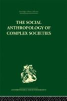 The Social Anthropology of Complex Societies. 0415330289 Book Cover
