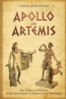 Apollo and Artemis: The Origins and History of the Twin Deities in Ancient Greek Mythology 1979830088 Book Cover