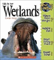 Life In the Wetlands (What on Earth) 0516253182 Book Cover
