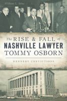 The Rise  Fall of Nashville Lawyer Tommy Osborn: Kennedy Convictions 1467138045 Book Cover