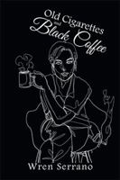 Old Cigarettes and Black Coffee 1543475310 Book Cover