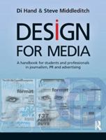Design for Media: A Handbook for Students and Professionals in Journalism, Pr, and Advertising 1405873663 Book Cover