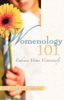 Womenology 101 Embrace Virtue Victoriously 1602662533 Book Cover
