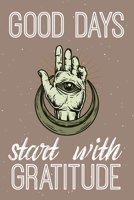 Good Days Start With Gratitude: Gratitude Journal Good Days Start With Gratitude A 52 Week Gguide To Cultivate 52 Weeks of Mindful Thankfulness with Gratitude and Motivational quotes Christian Gratitu 166190694X Book Cover