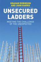 Unsecured Ladders: Meeting the Challenge of the Unexpected 134930784X Book Cover