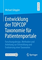 Entwicklung Der Topcop Taxonomie Für Patientenportale: Forschungsdesign, Methoden Und Anleitung Zur Entwicklung Und Evaluierung Einer Taxonomie 3658405163 Book Cover