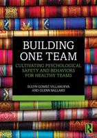 Building One Team: Cultivating Psychological Safety and Behaviors for Healthy Teams 1041224559 Book Cover