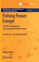 Fishing Power Europe: The EU’s Normativity in Its External Fisheries Action 9462655820 Book Cover