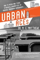 Urban ACEs: How to Reach and Teach Students Traumatized by Adverse Childhood Experiences 1633939855 Book Cover