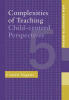 Complexities of Teaching: Child-Centred Perspectives 0750704802 Book Cover