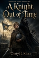 A Knight Out of Time (Sebastian's Time Travelling Adventures) B0HCWX84W4 Book Cover
