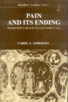 Pain and Its Ending: The Four Noble Truths in the Theravada Buddhist Canon 1138862312 Book Cover