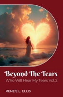 Beyond The Tears: Who Will Hear My Tears Vol. 2 B0GKG6SLK8 Book Cover