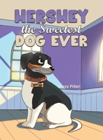 Hershey the Sweetest Dog Ever B0FDBFD6GN Book Cover