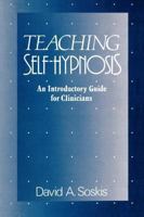 Teaching Self-Hypnosis: Introductory Guide for Clinicians 0393700100 Book Cover