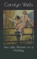 Two Little Women on a Holiday 1514392941 Book Cover