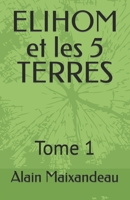 ELIHOM et les 5 TERRES: Tome 1 B0BJYM7YQQ Book Cover