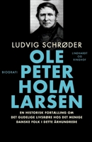 Ole Peter Holm Larsen, en historisk fortælling om det gudelige livsrøre hos det menige danske folk i dette århundrede 8726489554 Book Cover