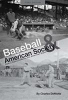 Baseball and American Society 1621315797 Book Cover