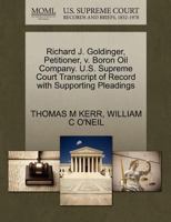 Richard J. Goldinger, Petitioner, v. Boron Oil Company. U.S. Supreme Court Transcript of Record with Supporting Pleadings 1270643819 Book Cover