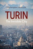 Turin : The Invisible City 1914982207 Book Cover
