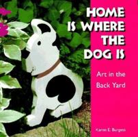Home Is Where the Dog Is: Art in the Back Yard (Folk Art and Artists Series) 087805880X Book Cover
