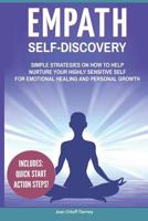 Empath Self-Discovery: Simple Strategies on How to Help Nurture Your Highly Sensitive Self for Emotional Healing and Personal Growth (Includes: Quick Start Action Steps) 1797628186 Book Cover