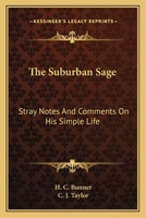 The suburban sage;: Stray notes and comments on his simple life (Short story index reprint series) 0548488576 Book Cover
