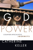 God And Power: Counter-Apocalyptic Journeys 0800637275 Book Cover
