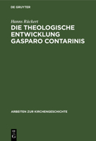 Die theologische Entwicklung Gasparo Contarinis 3111277178 Book Cover