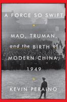 A Force So Swift: Mao, Truman, and the Birth of Modern China, 1949 0307887235 Book Cover